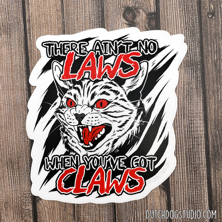 Sticker: Ain't No Laws When You Have Claws