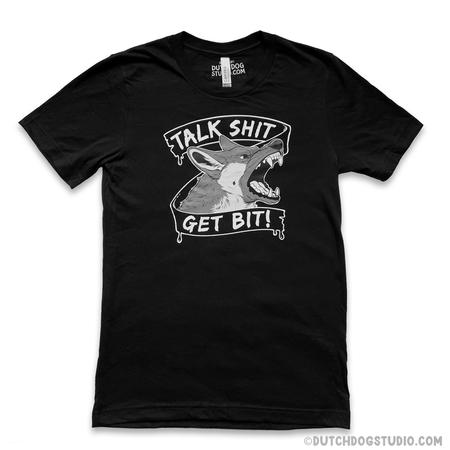 T-Shirt: Talk Shit Get Bit