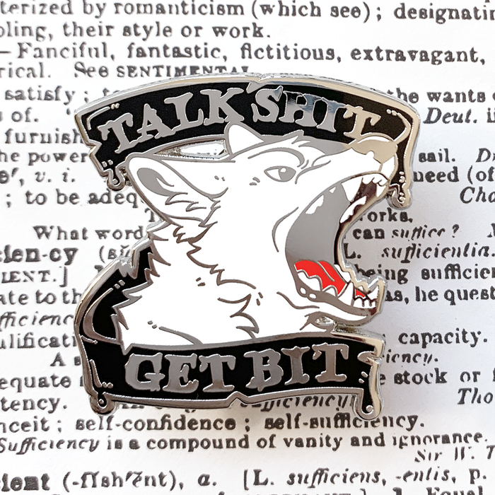 Enamel Pin: Talk Sh*t Get Bit